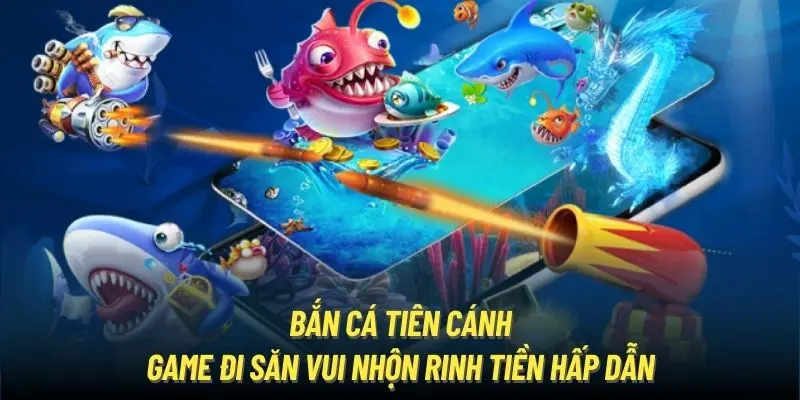 ban ca tien canh 1 Sơ nét thông tin về bắn cá tiên cánh